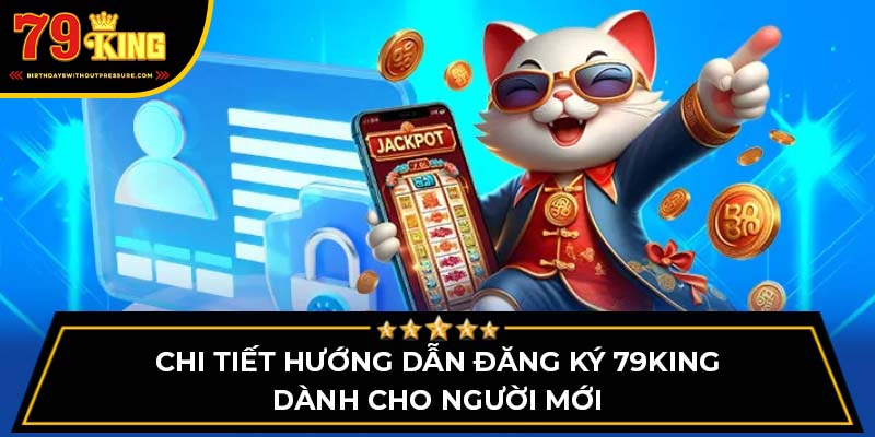 Chi tiết hướng dẫn đăng ký 79King dành cho người mới